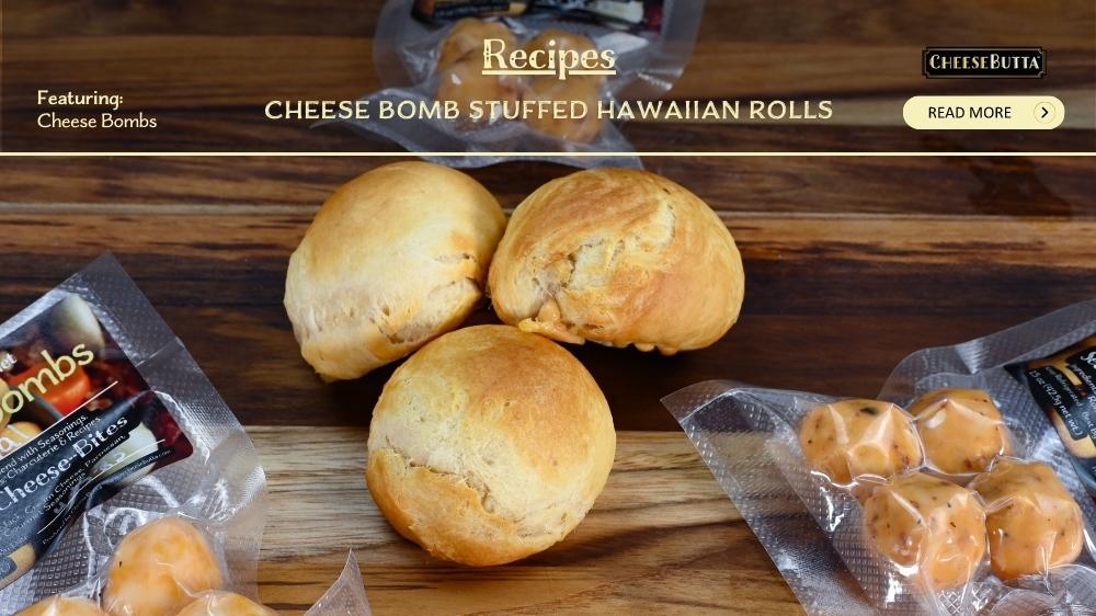 Cheese Bomb Stuffed Hawaiian Rolls - CheeseButta - Gourmet Products