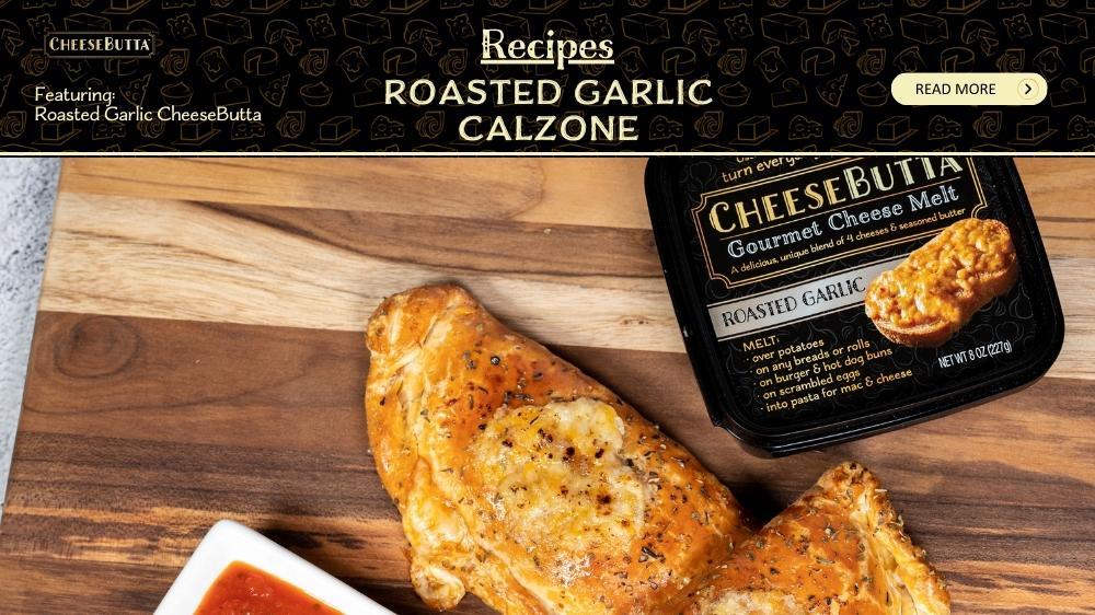 Roasted Garlic CheeseButta® Calzone